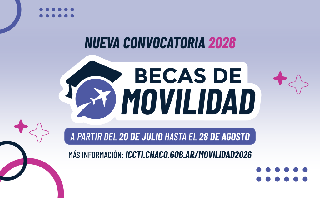 El ICCTI lanza una nueva convocatoria de Becas de Movilidad 2026 para fortalecer el sistema cient&iacute;fico y emprendedor del Chaco